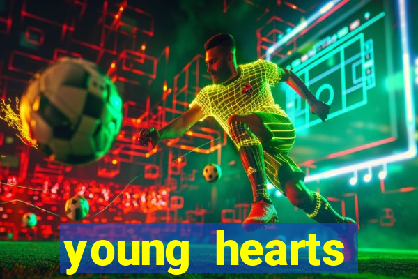 young hearts assistir online